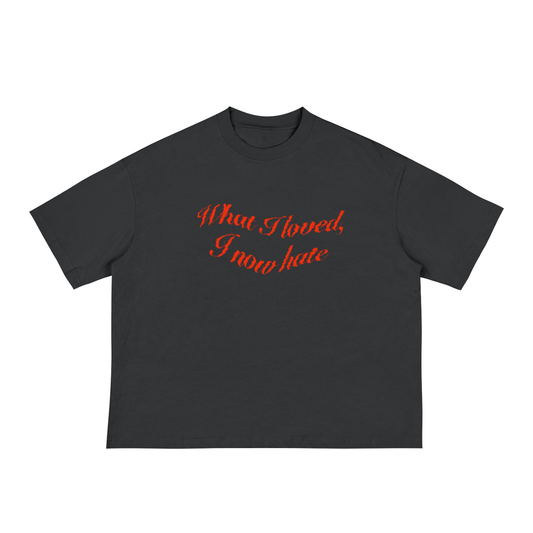 “What I loved. i now hate"